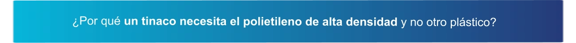 ¿Por qué un tinaco necesita el polietileno de alta densidad y no otro plástico?
